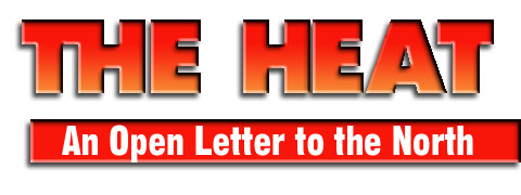 The Heat: An Open Letter to the North