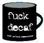 Fuck Decaf